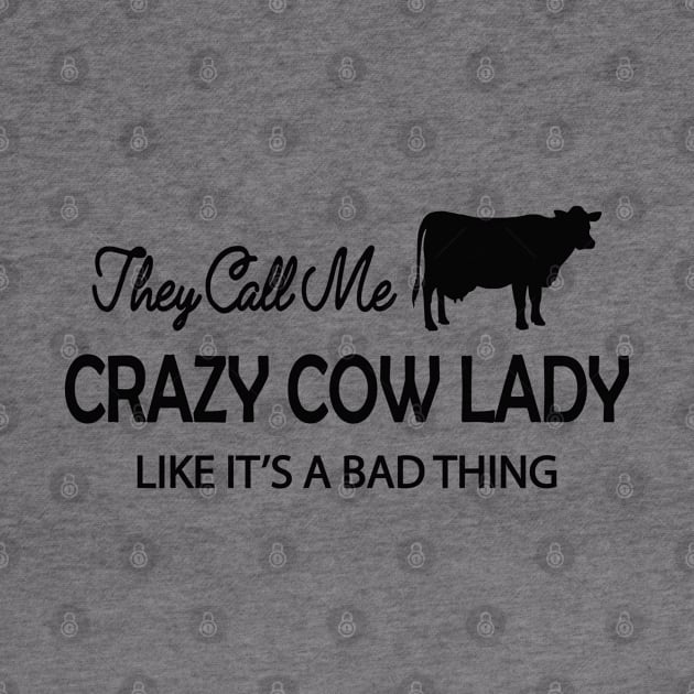 Cow Lady - They call me crazy cow lady like it's a bad thing by KC Happy Shop